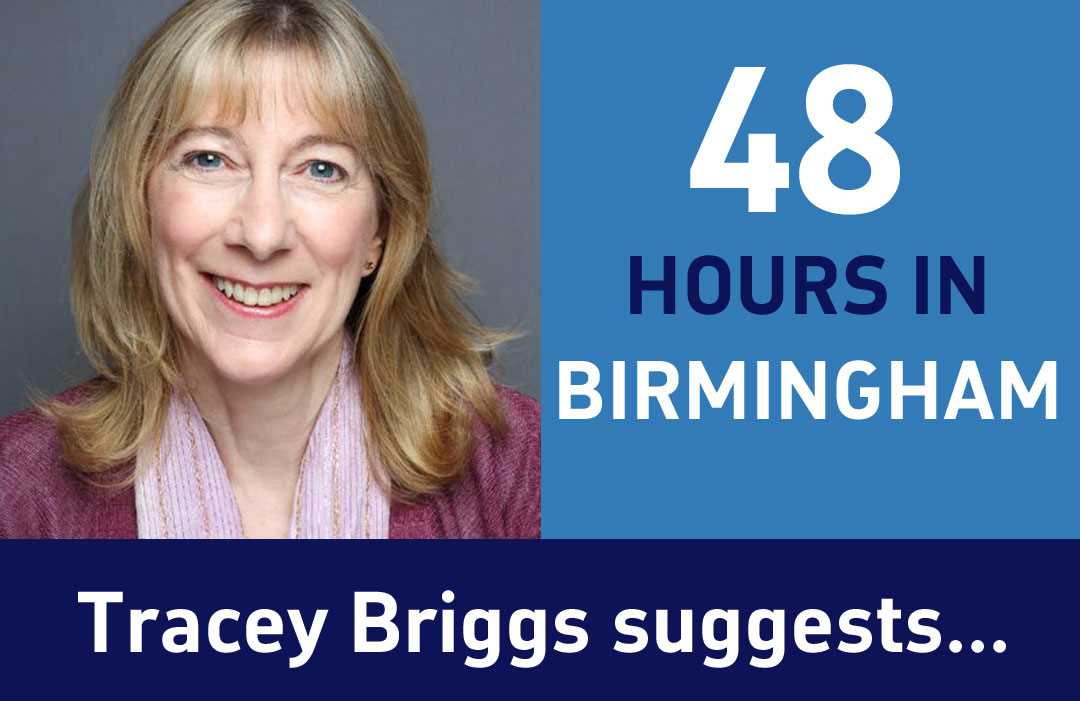 `48 Hours in Birmingham` with actor Tracey Briggs, adopted `Brummie` and often seen at BBC Birmingham